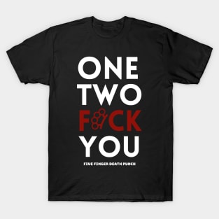 One two f*ck you T-Shirt